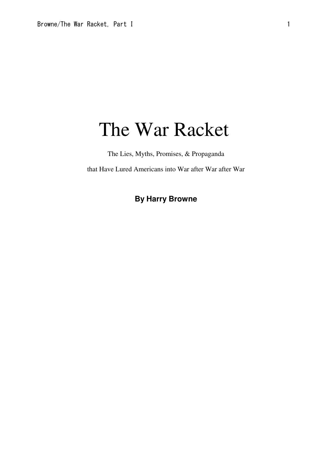 The War Racket: The Lies, Myths, and Propaganda That Feed the American War Machine by Harry Browne