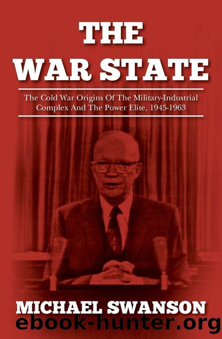 The War State: The Cold War Origins of the Military-Industrial Complex by Michael Swanson