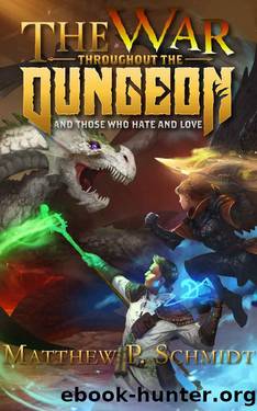 The War Throughout the Dungeon: And Those Who Hate and Love (The City and the Dungeon Book 2) by Matthew Schmidt