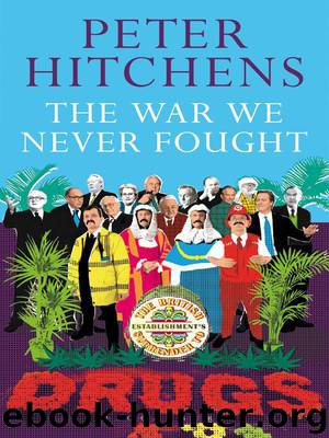 The War We Never Fought: The British Establishment's Surrender to Drugs by Peter Hitchens