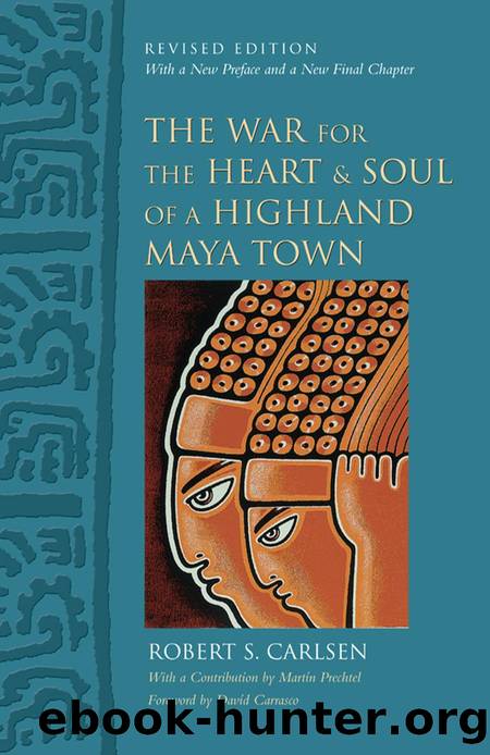 The War for the Heart and Soul of a Highland Maya Town : Revised Edition by Robert S. Carlsen; Martín Prechtel; Davíd Carrasco