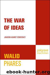 The War of Ideas: Jihadism against Democracy by Phares Walid