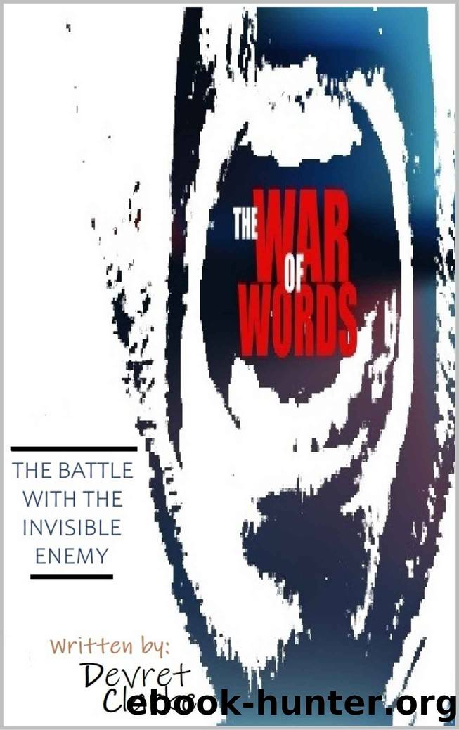 The War of Words: THE BATTLE WITH THE INVISIBLE ENEMY by Devret Clarke
