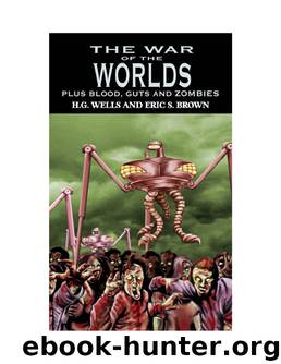 The War of the Worlds: Plus Blood, Guts and Zombies by H.G. Wells & Eric S. Brown
