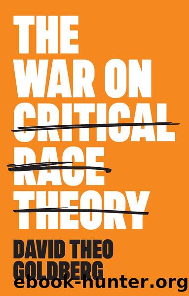 The War on Critical Race Theory by David Theo Goldberg