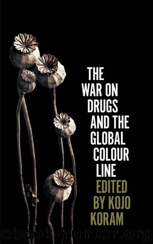 The War on Drugs and the Global Colour Line by Kojo Koram;