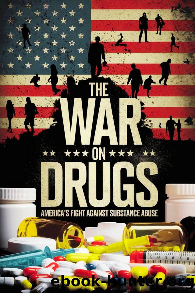 The War on Drugs: Americaâs Fight Against Substance Abuse by SINGH VIVEK