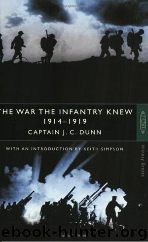 The War the Infantry Knew 1914-1919 by Captain J. C. Dunn
