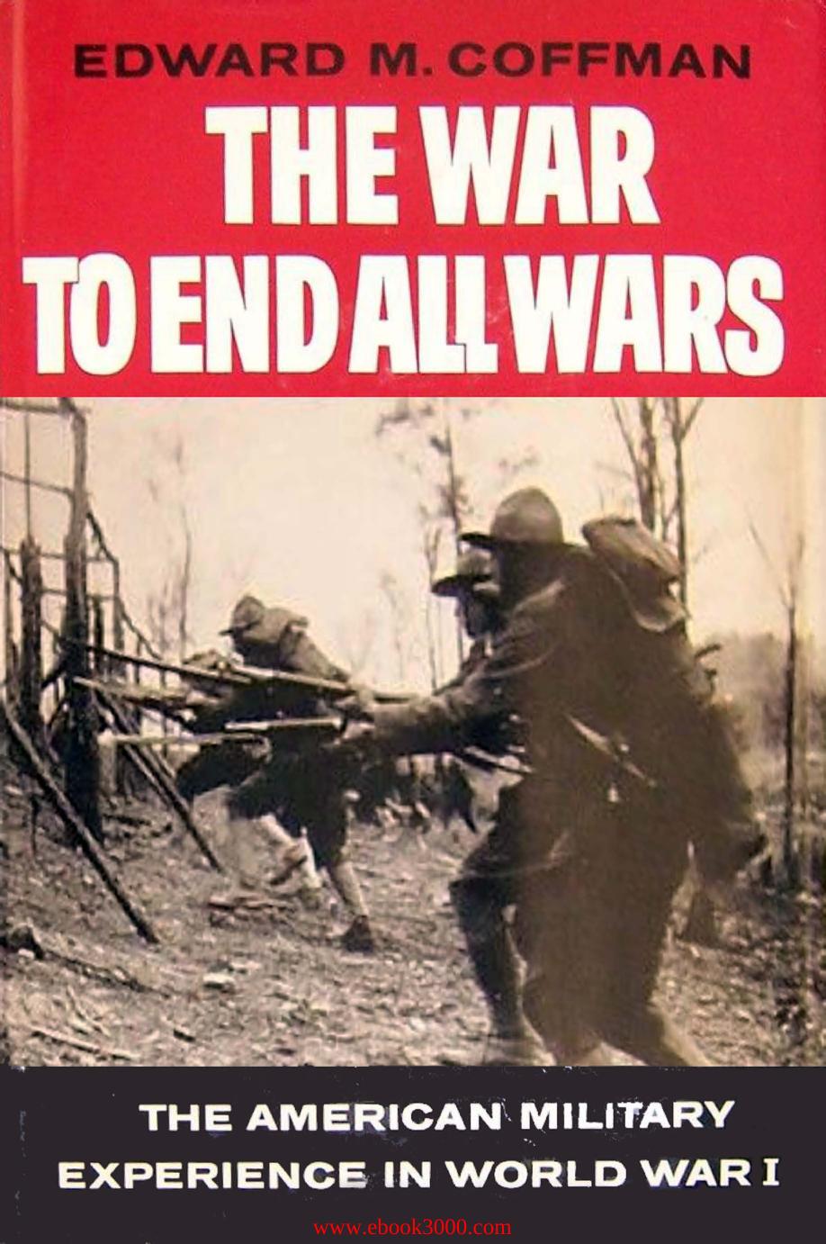 The War to End all Wars: The American Military Experience in World War I by Unknow