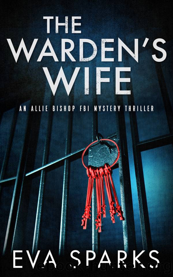 The Warden's Wife (Allie Bishop FBI Mystery Thriller Book 4) by Eva Sparks