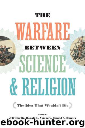 The Warfare between Science and Religion by Hardin Jeff & Numbers Ronald L. & Binzley Ronald A