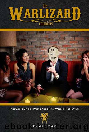 The Warlizard Chronicles: Adventures with Vodka, Women, & War by Warlizard