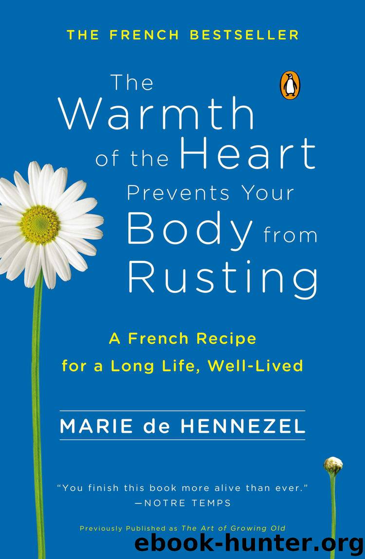The Warmth of the Heart Prevents Your Body from Rusting by Marie de Hennezel