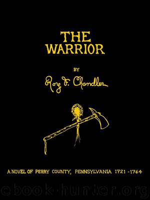 The Warrior (Perry County, Pennsylvania Frontier Series) by Chandler Roy F