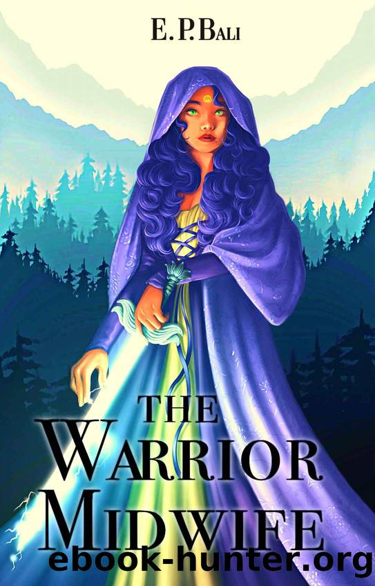The Warrior Midwife: Book One of the Warrior Midwife Trilogy by Bali E.P