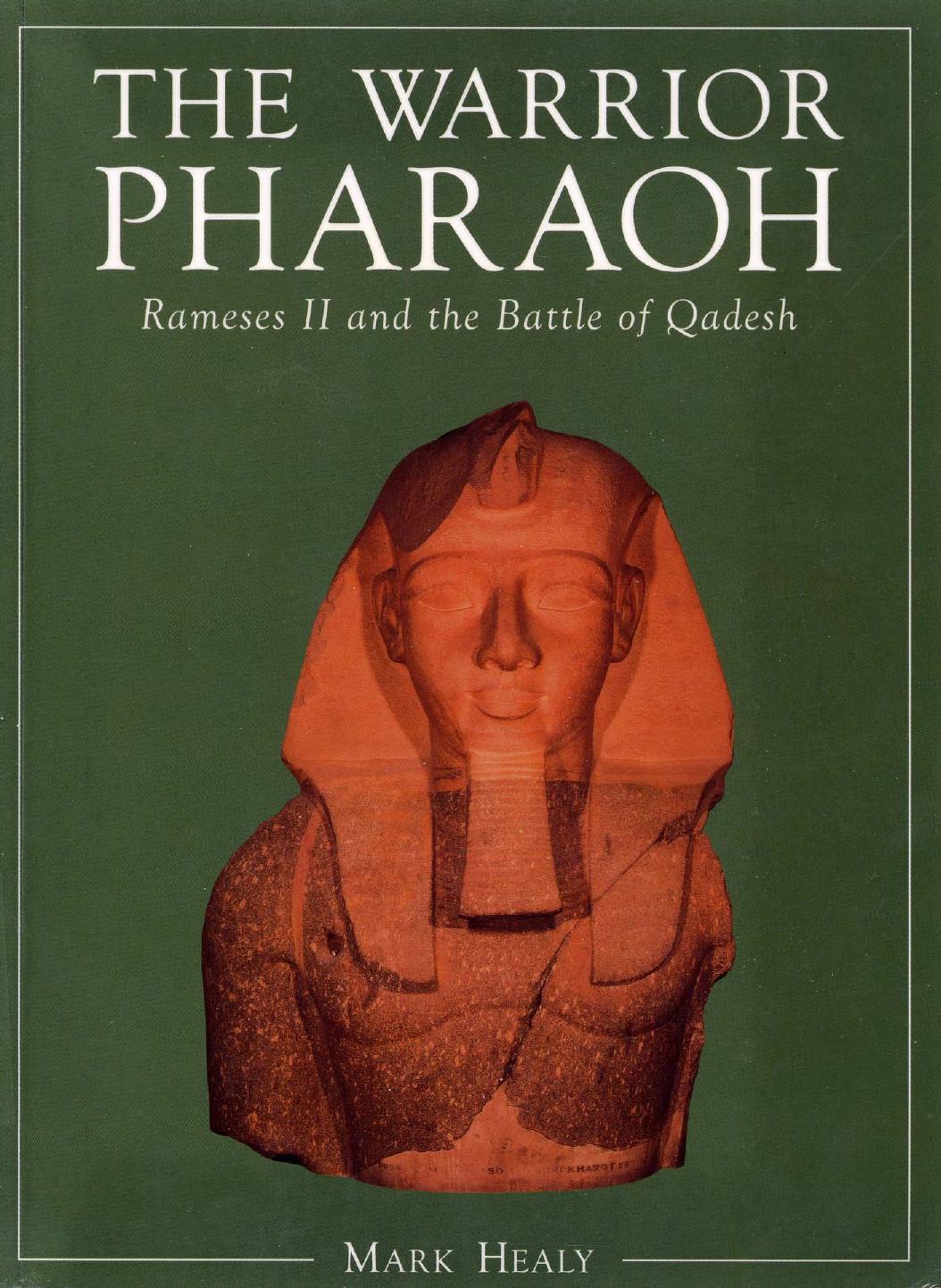 The Warrior Pharaoh, Ramses II and the Battle of Qadesh by Mark Healy