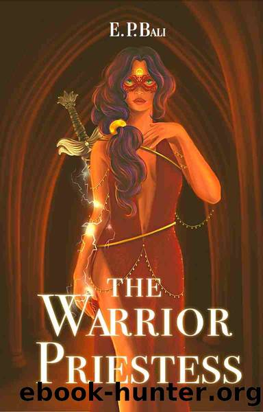 The Warrior Priestess: Book Two of the Warrior Midwife Trilogy by Bali E.P