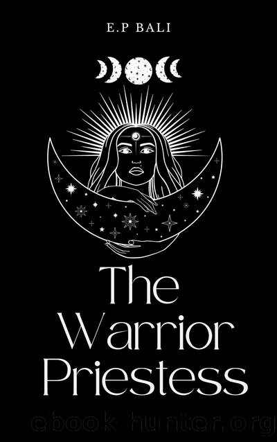 The Warrior Priestess: Book Two of the Warrior Midwife Trilogy by E.P. Bali