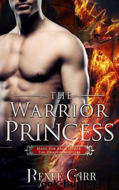 The Warrior Princess (Made For Each Other: The Dragon Shifters Book 3) by Renee Carr