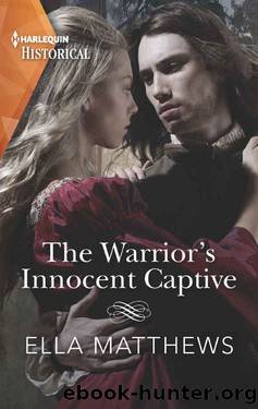 The Warrior's Innocent Captive (The House of Leofric Book 3) by Ella Matthews