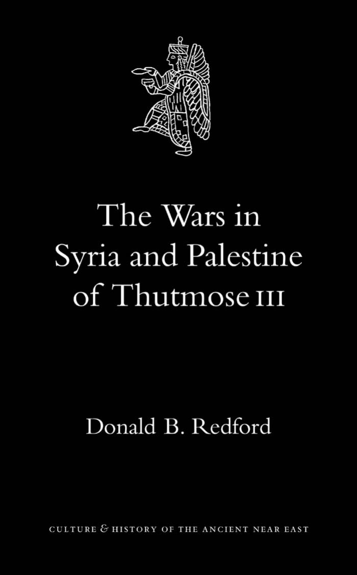 The Wars in Syria and Palestine of Thutmose III (Culture and History of the Ancient Near East) (Culture and History of the Ancient Near East) by Donald B. Redford