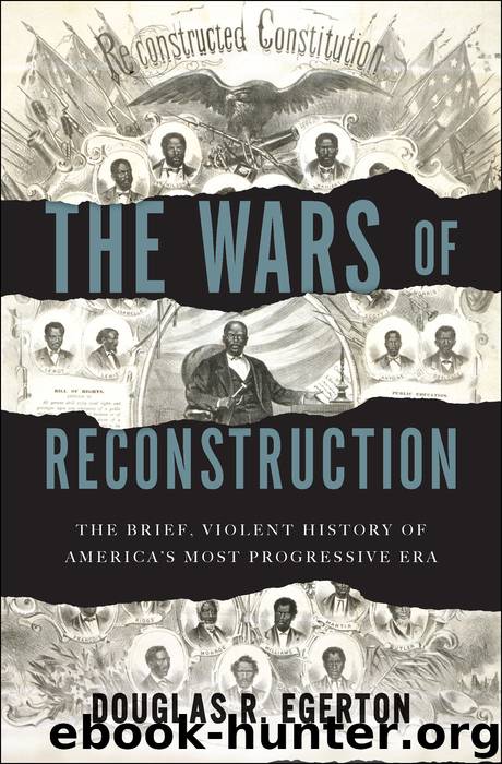 The Wars of Reconstruction: The Brief, Violent History of America's Most Progressive Era by Egerton Douglas R