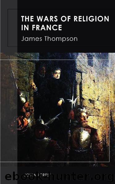 The Wars of Religion in France by James Thompson