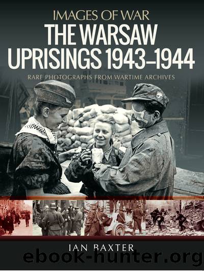 The Warsaw Uprisings 1943â1944 by Ian Baxter