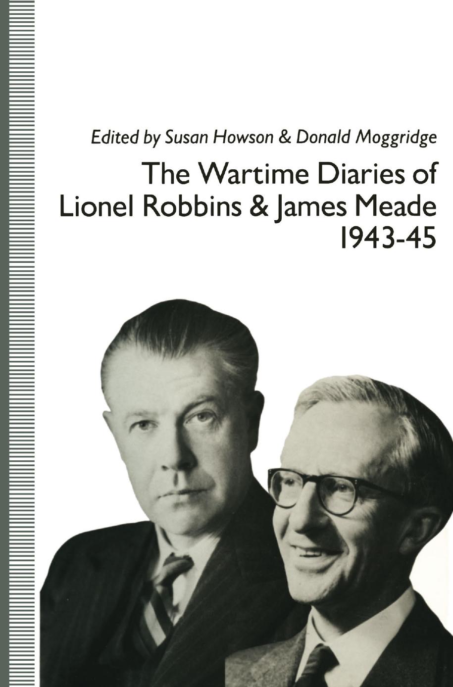 The Wartime Diaries of Lionel Robbins and James Meade, 1943â45 by Susan Howson Donald Moggridge (eds.)