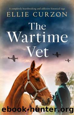 The Wartime Vet: A completely heartbreaking and addictive historical saga (A Village at War) by Curzon Ellie