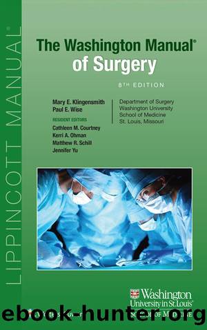 The Washington Manual™ of Surgery, 8e by Klingensmith Mary E
