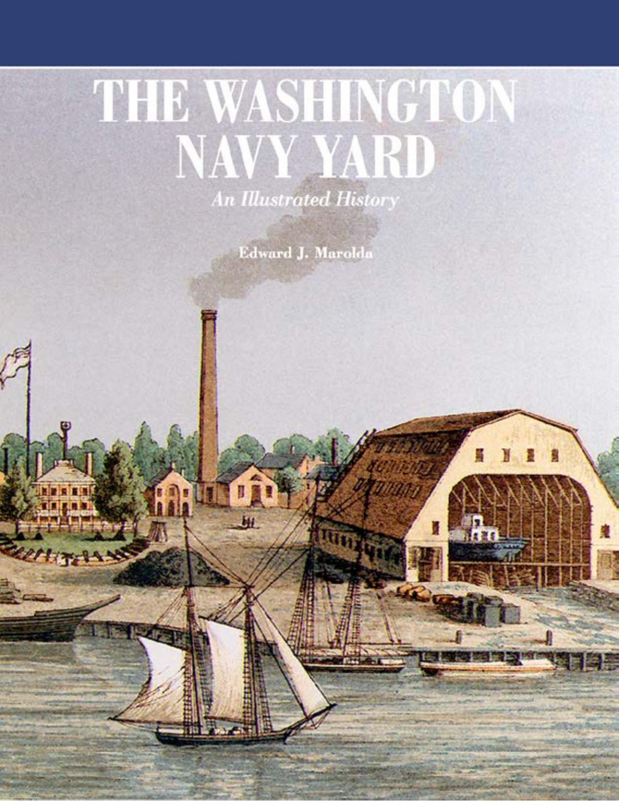 The Washington Navy Yard : An Illustrated History by Edward J. Marolda