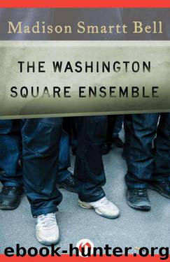 The Washington Square Ensemble by Madison Smartt Bell
