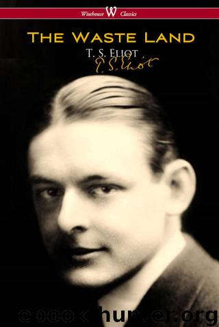 The Waste Land (Wisehouse Classics - Original Authoritative Edition) by Eliot T. S