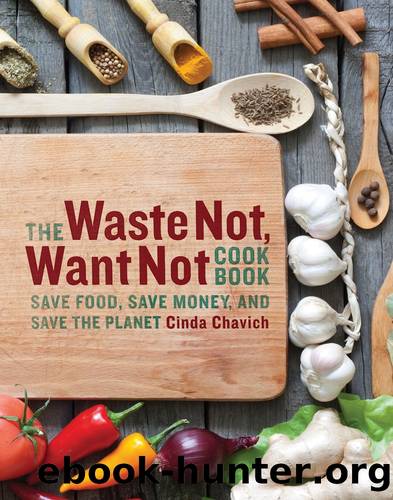 The Waste Not, Want Not Cookbook by Cinda Chavich