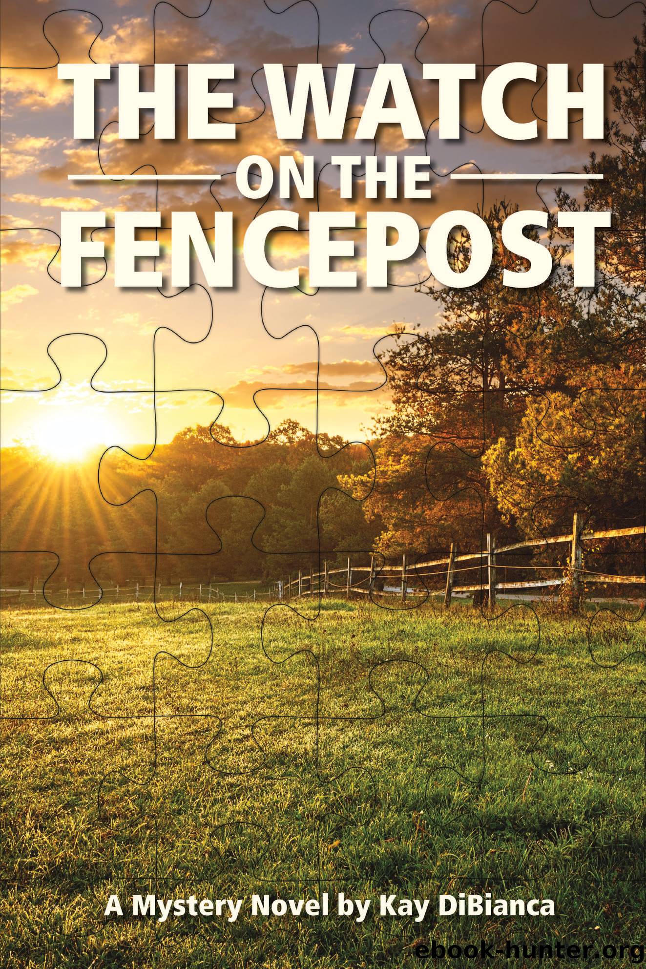 The Watch on the Fencepost by Kay DiBianca