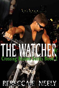 The Watcher (Crossing Realms Book 2) by Rebecca E. Neely