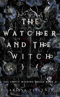 The Watcher and the Witch: The Empty Wishing House Book 2 (The Empty Wishing House Series) by Larissa Vincente