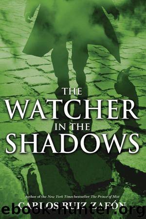 The Watcher in the Shadows by Carlos Ruiz Zafón and Lucia Graves