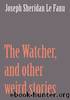 The Watcher, and other weird stories by Joseph Le Fanu
