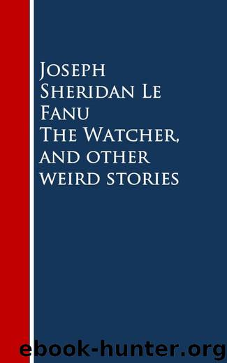 The Watcher, and other weird stories by Joseph Sheridan Le Fanu