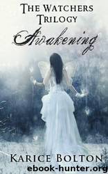 The Watchers Trilogy: Awakening by Karice Bolton