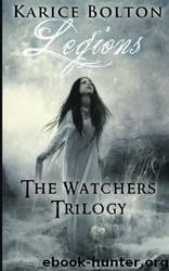 The Watchers Trilogy: Legions by Karice Bolton