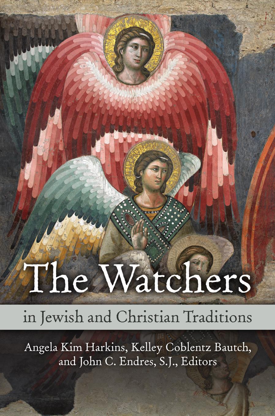 The Watchers in Jewish and Christian Traditions by Angela Kim Harkins