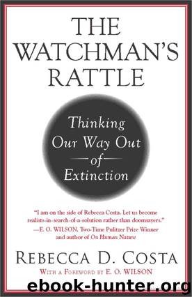 The Watchman's Rattle: Thinking Our Way Out of Extinction by Rebecca D. Costa