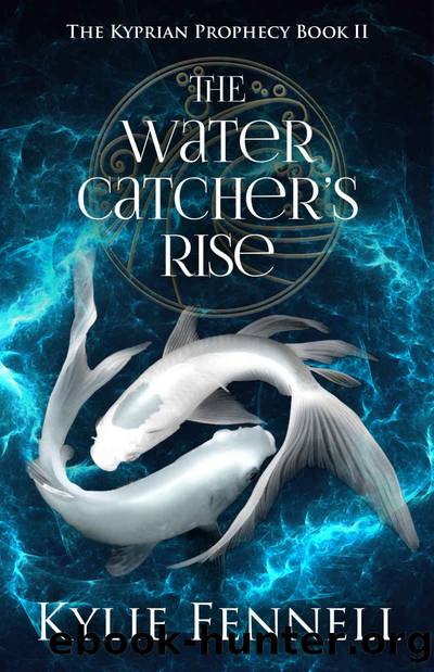 The Water Catcher's Rise : The Kyprian Prophecy Book 2 (The Kyprian Prophecy â An Epic YA Fantasy Adventure Series) by Kylie Fennell