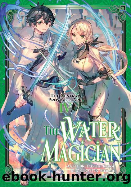 The Water Magician: Arc 1 Volume 4 Part 1 by Tadashi Kubou