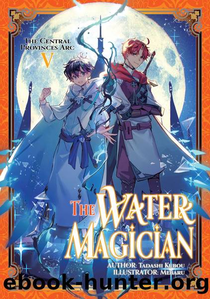 The Water Magician: Arc 1 Volume 5 Part 1 by Tadashi Kubou