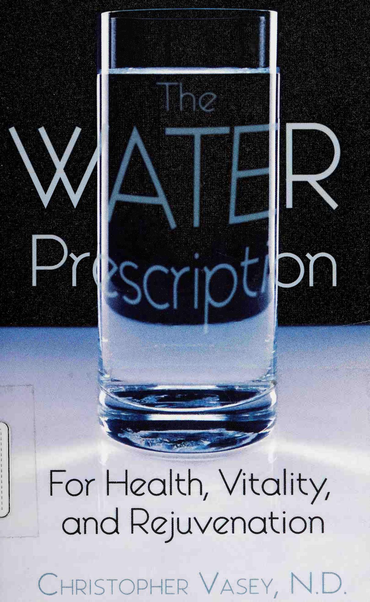 The Water Prescription: For Health, Vitality, and Rejuvenation by Christopher Vasey