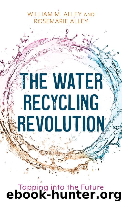 The Water Recycling Revolution by William M. Alley;Rosemarie Alley; & Rosemarie Alley